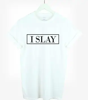 I Slay Letters Print Women T shirt памук ежедневни забавно риза за Дами черен бял сив топ Tee Битник T-110